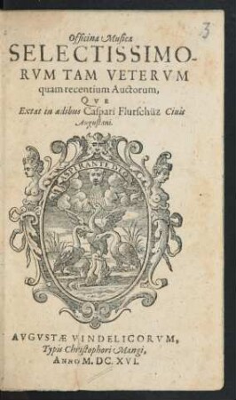 Officina Musica Selectissimorum Tam Veterum quam recentium Auctorum, Que Extat in aedibus Caspari Flurschüz Civis Augustani