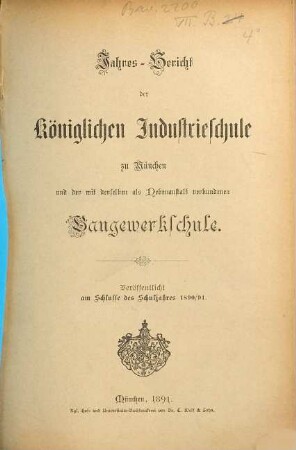 Jahresbericht der Königlichen Industrieschule zu München. 1890/91 (1891)
