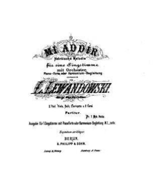 Mi Addir : hebräische Melodie für eine Singstimme mit Orchester, Piano-Forte, oder Harmonium-Begleitung ; 2 Viol., Viola, Bass, Clarinetto u. 2 Corni / componirt von L. Lewandowski