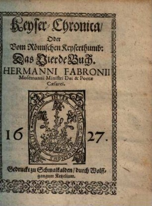 Monarchia Caesarea : Politische Keyser-Chronica vnd Historische Beschreibung der grossen Monarchia des Römischen Keyserthumbs ..., 4.