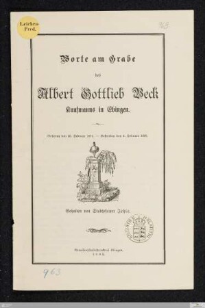 Worte am Grabe des Albert Gottlieb Beck, Kaufmanns in Ebingen : geboren den 25. Februar 1871, gestorben den 4. Februar 1893