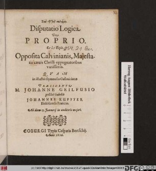 Disputatio Logica De Proprio : Ex l. 5. Topic. Opposita Calvinianis, Maiestatis carnis Christi oppugnatoribus vanissimis