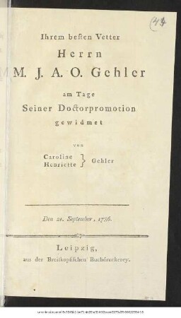Ihrem besten Vetter Herrn M. J.A.O. Gehler am Tage Seiner Doctorpromotion gewidmet