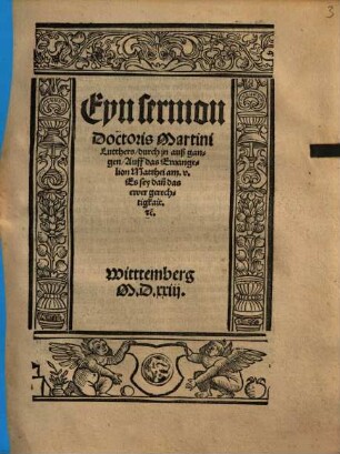Eyn sermon Doctoris Martini Lutthers, durch jn auß gangen, Auff das Ewangelion Matthei am v. Es sey dan[n] das ewer gerechtigkait [et]c. : Witttemberg