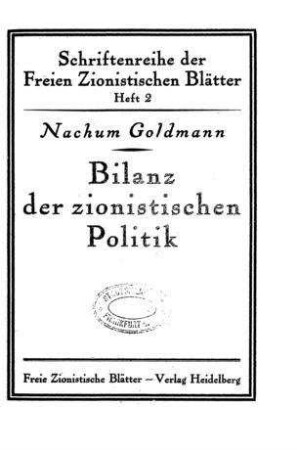 Bilanz der zionistischen Politik : 2 Aufsätze / von Nachum Goldmann