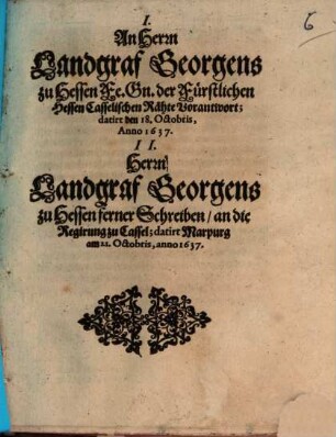 An Herrn Landgraf Georgens zu Hessen Fl. Gn. der Fürstlichen Hessen Casselischen Räthe Vorantwort : datirt den 18. Octobris Anno 1637