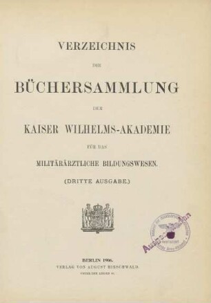 Verzeichnis der Büchersammlung der Kaiser Wilhelms-Akademie für das militärärztliche Bildungswesen