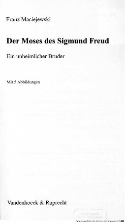 Der Moses des Sigmund Freud : ein unheimlicher Bruder