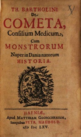 Th. Bartholini De Cometa : Consilium Medicum, Cum Monstrorum Nuper in Dania natorum Historia