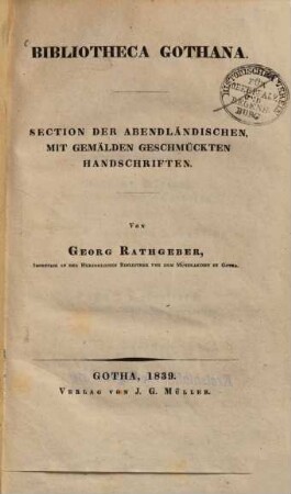 Bibliotheca Gothana : Section der abendländischen, mit Gemälden geschmückten Handschriften