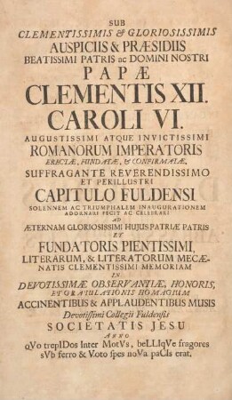 Sub clementissimis & gloriosissimis auspiciis & præsidiis beatissimi patris ac Domini nostri Papæ Clementis XII.