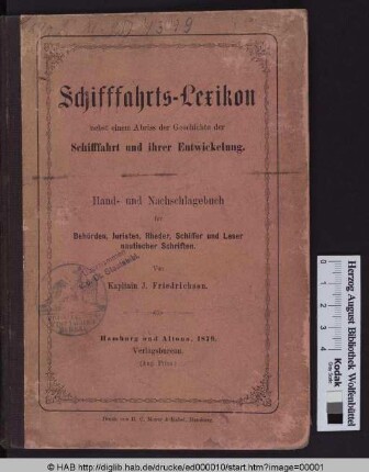 Schifffahrts-Lexikon : nebst einem Abriss der Geschichte der Schifffahrt und ihrer Entwicklung ; Hand- und Nachschlage-Buch für Behörden, Juristen, Rheder, Schiffer und Leser nautischer Schriften