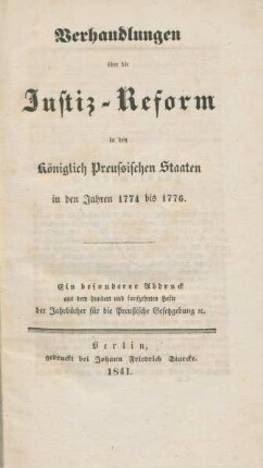 Verhandlungen über die Justiz-Reform in den Königlich Preussischen Staaten in den Jahren 1774 bis 1776