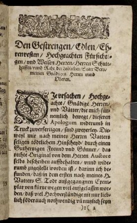 Den Gestrengen/ Edlen/ Ehrenvesten/ Hochgeachten Fürsichtigen/ und Weisen Herzen/ Herzen Schultheissen/ unnd Raht der Loblichen Statt Bern/ meinen Gnädigen Herzen unnd Oberen.
