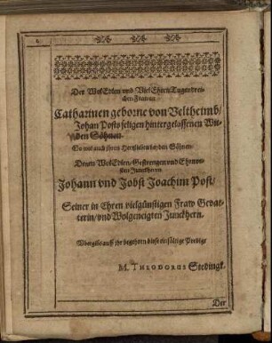 Der Wol Edlen [...] Catharinen geborne von Veltheimb/ [...] Junckherrn Johann und Jobst Joachim Post/ [...]