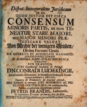 Disputat. Inauguralem Juridicam De Eo Quod Justum Est Circa Consensum Minoris Partis, ut non Teneatur Stare Majori, nec Major Minori Praejudicare Valeat, Vom Rechte der wenigern Stim[m]en