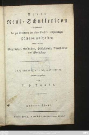 Theil 3: Neues Real-Schullexicon : enthaltend die zur Erklärung der alten Klassiker nothwendigen Hülfswissenschaften, vornämlich Geographie, Geschichte, Philosophie, Alterthümer und Mythologie