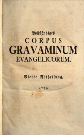 Vollständiges Corpus Gravaminum Evangelicorum : Mit doppelten Registern. [2], Abtheilung 4 - 6