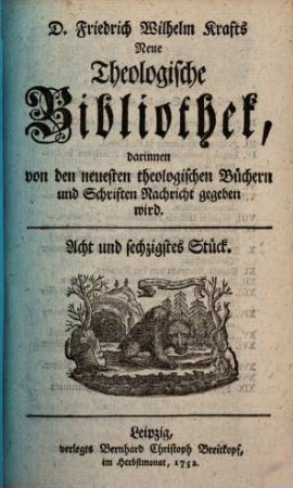 Friedrich Wilhelm Krafts neue theologische Bibliothek, darinnen von den neuesten theologischen Büchern und Schriften Nachricht gegeben wird, 68. 1752