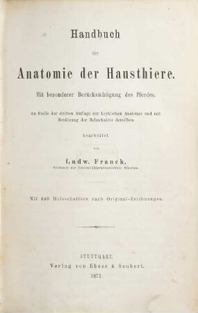 Handbuch der Anatomie der Hausthiere : mit besonderer Berücksichtigung des Pferdes : an Stelle der dritten Auflage der Leyh'schen Anatomie und mit Benützung der Holzschnitte derselben