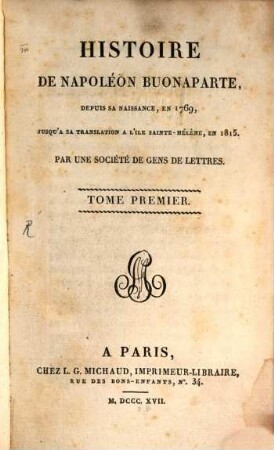 Histoire de Napoléon Buonaparte, depuis sa naissance, en 1769, jusqu'à sa translation à l'île Sainte-Hélène, en 1815, 1