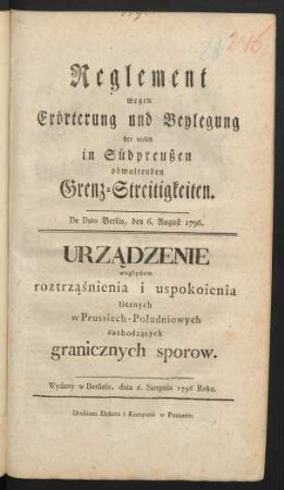 Reglement wegen Erörterung und Beylegung der vielen in Südpreußen obwaltenden Grenz-Streitigkeiten : De Dato Berlin, den 6. August 1796