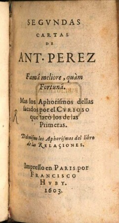Segundas Cartas : Mas los Aphorismos dellas sacadas y de las Relaçiones