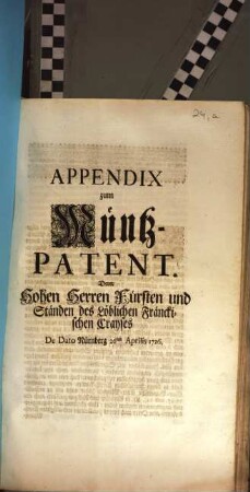 Appendix zum Müntz-Patent Derer Hohen Herren Fürsten und Ständen des Löblichen Fränckischen Crayses : De Dato Nürnberg 26ten Aprilis 1726.