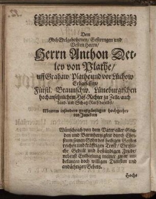 Dem Hoch Edelgebohrnen/ Gestrengen und Vesten Herrn/ Herrn Anthon Detlev von Plathe [...]