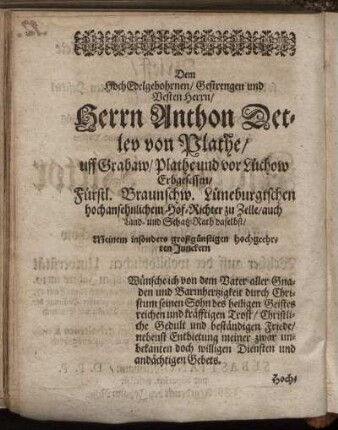 Dem Hoch Edelgebohrnen/ Gestrengen und Vesten Herrn/ Herrn Anthon Detlev von Plathe [...]