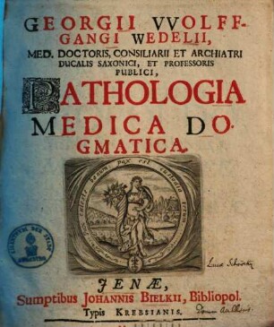 Georgii Wolffgangi Wedelii Pathologia medica dogmatica