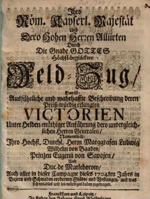 Ihro Röm. Kayserliche Majestät ... Höchstbeglückter Feldzug (von 1704 in Baiern und Schwaben)
