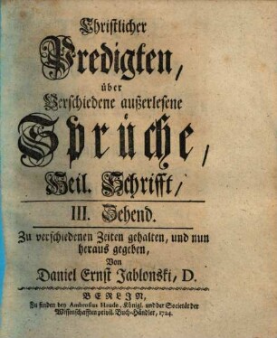 Christliche Predigten über verschiedene Auserlesene Sprüche, Heil. Schrifft : zu verschiedenen Zeiten gehalten, 3