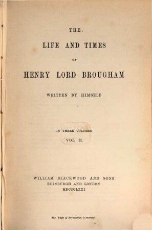 The Life and Times of Henry Lord Brougham written by himself : In 3 vols.. 2