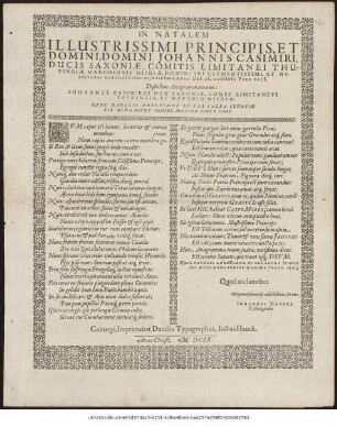 In Natalem Illustrissimi Principis, Et Domini, Domini Johannis Casimiri, Ducis Saxoniae, Comitis Limitanei Thuringiae ... D XII. Iunii. Anno Dei Ac Hominis Vere Nati , Distichon Anagrammaticum: Johannes Casimirus Dux Saxoniae, Comes LimitanaeusThuringiae ... Nunc Natalis Ades: Timor Et Vox Sacra Jehovae Sis Mihi: Mens Inhies: Maxima Vinco Geri ... Johannes Hoffer Coburgensis