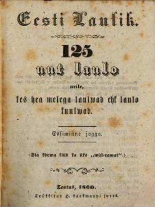 125 Eesti Laulik : [125 Ehstnische Linder] herausgegeben von E. L.