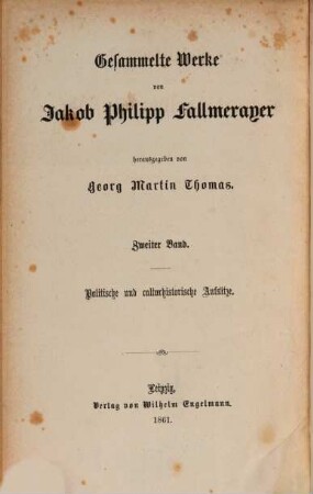 Gesammelte Werke, 2. Politische und culturhistorische Aufsätze : Türkei. Russland. Zur orientalischen Frage. Zur europäischen Politik. Deutschland. Lebensbilder. Zur Culturgeschcihte