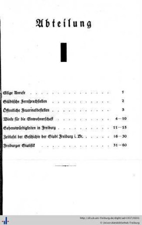 Abteilung I. Eilige Anrufe, städtische Fernsprechstellen, Feuermeldestellen, Winke für die Einwohnerschaft, Sehenswürdigkeiten, Zeittafel der Stadt Freiburg i.Br., Freiburger Statistik.