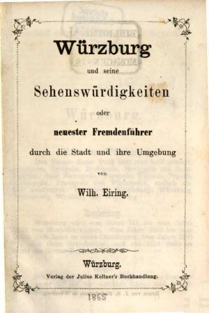 Würzburg und seine Sehenswürdigkeiten oder neuester Fremdenführer durch die Stadt und ihre Umgebung