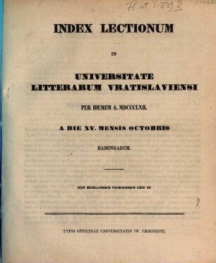 Index lectionvm in Vniversitate Litterarvm Vratislaviensi per ... anni ... habendarvm. 1862, 1862. Winter