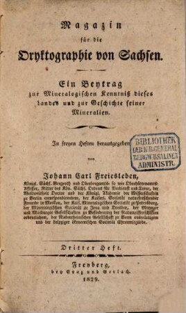 Magazin für die Oryktographie von Sachsen : ein Beitrag zur mineralog. Kenntniß dieses Landes u. zur Geschichte seiner Mineralien. 3. 1829