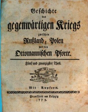 Geschichte des gegenwärtigen Kriegs zwischen Rußland, Polen und der Ottomannischen Pforte : Mit Kupfern, 25