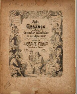 Sechs Gesänge : nach Texten dt. Volkslieder ; für 1 Singstimme mit Begl. d. Pianoforte ; op. 23