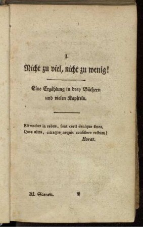 I. Nicht zu viel, nicht zu wenig!