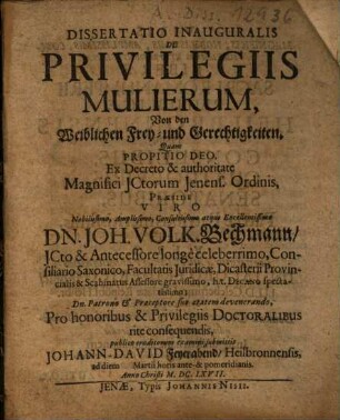 Dissertatio inauguralis de privilegiis mulierum = Von den weiblichen Frey- und Gerechtigkeiten