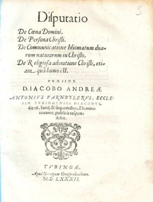 Disputatio de coena domini, de persona Christi, de communicatione idiomatum duarum naturarum in Christo, de religiosa adoratione Christi, etiam qua homo est