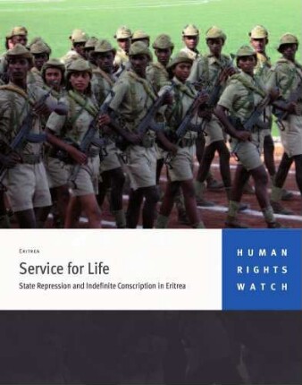 Service for life : state repression and indefinite conscription in Eritrea