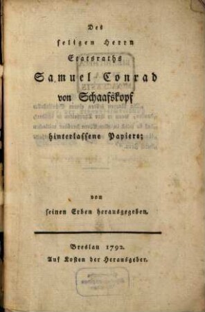 Des seligen Herrn Etatsraths Samuel Conrad von Schaafskopf hinterlassene Papiere