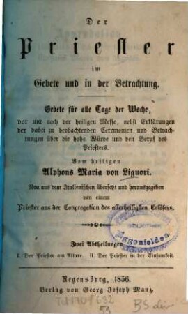 Der Priester im Gebete und in der Betrachtung : Gebete für alle Tage der Woche, vor und nach der heiligen Messe ... ; zwei Abtheilungen, 1. Der Priester am Altare