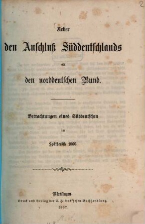 Ueber den Anschluß Süddeutschlands an den Norddeutschen Bund. [1], Betrachtungen eines Süddeutschen im Spätherbste 1866